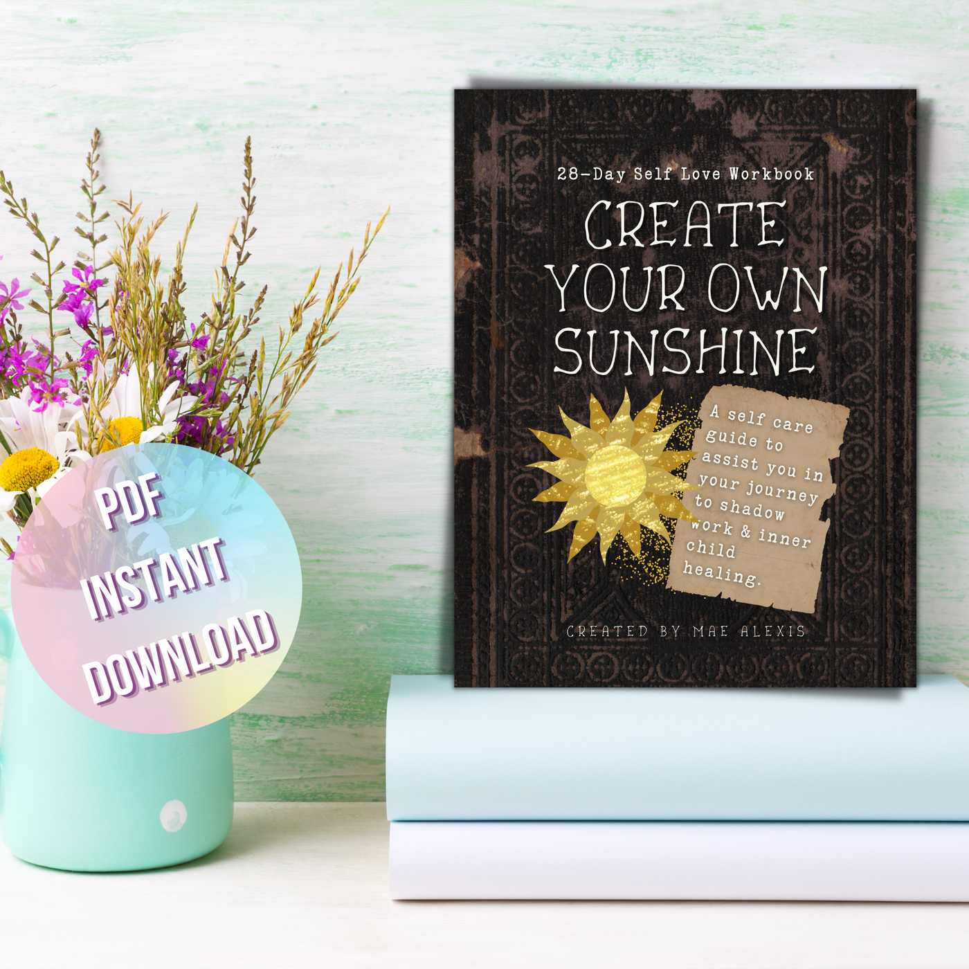 Create Your Own Sunshine: 28-Day Self Love Workbook